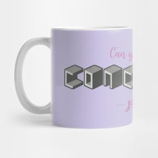 Can you be more concrete? Mug